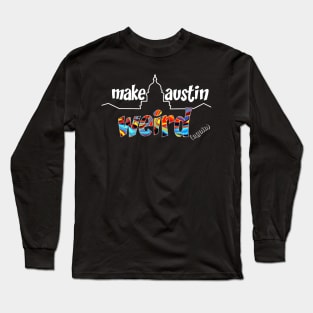 Make Austin Weird capitol building silhouette Long Sleeve T-Shirt